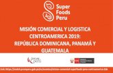 MISIÓN COMERCIAL Y LOGISTICA CENTROAMERICA 2019: …€¦ · PROMPERU lo invita a participar de la “MISIÓN COMERCIAL SUPERFOODS A CENTROAMERICA: REPÚBLICA DOMINICANA, PANAMÁ