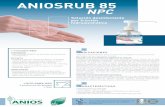 ANIOSRUB 85 NPC 85 NPC-Fiche Technique-00000-ES.pdf · Verter una dosis en la palma de la mano Tratamiento higiénico: 3ml / 30 segundos Desinfección quirúrgica: 2 x 3 ml / 2 x