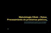 New Metodología CiGob – Matus Procesamiento de problemas … · 2015. 6. 5. · Metodología CiGob – Matus Procesamiento de problemas públicos Entendemos al Gobierno como la