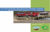 La Desviación del Arroyo Bruno: entre el desarrollo minero y la … · 2015. 3. 20. · Presentación El documento que se presenta a continuación ha sido producido por CENSAT Agua