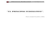 “EL PRINCIPIO FEDERATIVO”.crisxyz/iea/biblioteca/pdf/Proudhon. El... · “EL PRINCIPIO FEDERATIVO”. Pierre Joseph Proudhon (1863). INTRODUCCIÓN. Cuando hace algunos meses,