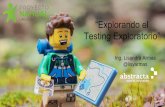 “Explorando el Testing Exploratorio”€¦ · Aprendizaje Ejecución de las pruebas Diseño Forma simultánea ¿Cuándo realizar Testing Exploratorio? Testing Exploratorio Proveer