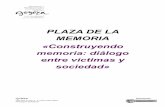 PLAZA DE LA MEMORIA «Construyendo memoria: diálogo …...María Díaz de Haro, 3 – 3. solairua /48013 Bilbao PLAZA DE LA MEMORIA «Construyendo memoria: diálogo entre víctimas