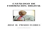 CATÁLOGO DE FORMACIÓN DIGITAL - José H. Prado Floresevangelizacion.net/img/formaciondigital.pdf · 2020. 3. 23. · CATÁLOGO DE FORMACIÓN DIGITAL JOSÉ H. PRADO FLORES . 2 CATÁLOGO