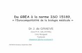 Dr J. de GRAEVEaclh.so.pagesperso-orange.fr/iso_15189_presentation_chu...Du GBEA àla norme ISO 15189, «l‘Eurocompatibilitéde la biologie médicale» Dr J. de GRAEVE (Sce Pr R.