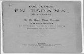 LOS JUDIOS EN ESPAÑA, · 2017. 2. 10. · los judios en espaÑa, folleto escrito por el de la regular observancia de nuestro padre san francisco, provincia de cartagena. madrid.