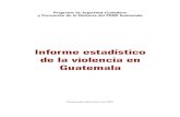 Informe estadístico de la violencia en Guatemalabiblio3.url.edu.gt/Libros/2012/PNUD/IEGua.pdfInforme estadístico de la violencia en Guatemala Índice I. INTRODUCCIÓN 9 1. Causas