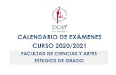 CALENDARIO DE EXÁMENES CURSO 2020/2021...CALENDARIO DE EXÁMENES CURSO 2020-2021 FACULTAD DE CIENCIAS Y ARTES Importante: El presente calendario contiene la fecha de todos los exámenes