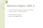 Eletrônica Digital I (EDL I) · Eletrônica Digital I (EDL I) ! Instituto Federal de Educação, Ciência e Tecnologia ! de Santa Catarina - Campus São José ! Prof. Glauco Cardozo