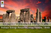 ARQUITECTURA EN LA PREHISTORIA · ARQUITECTURA EN LA PREHISTORIA La arquitectura en la prehistoria comprende un conjunto de manifestaciones del hombre en cuantro a construcción y
