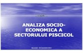 ANALIZA SOCIONALIZA SOCIO-- ECONOMICA ......Ponderea sectorului piscicol în VAB și PIB ( % ) 2005 2006 2007 2008 VAB 0,0058 0,0061 0,0043 0,0049 PIB 0,0047 0,0046 0,0062 0,0086 Bucuresti