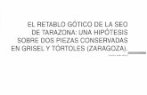El retablo gótico de la Seo de Tarazona: una hipótesis ... · Aznar», XXX, (Zaragoza, 1987), pp. 25-26. Nuestra Señora de la Huerta, Tórtoles. Foto Galia Pik. recientemente finalizada