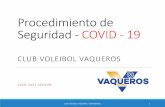 Procedimiento de Seguridad - COVID - 19 · de Voleibol Vaqueros está comprometido en proveer un ambiente que sea sano y seguro para todos los entrenadores, jugadores y familias.