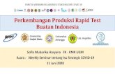 Perkembangan Produksi Rapid Test Buatan Indonesia...1. Uji validasi lapangan : Yogyakarta, Solo, Semarang ( 5 RS), dan Surabaya ( 2 RS) , Makassar 2. Uji Seroprevalence terbatas :