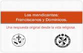 Los mendicantes: Franciscanos y Dominicos.ijpa.us/wp-content/uploads/Conferences/Mendicantes.pdf · Su habla era suave, pero fogosa y espiritual; la voz fuerte, agradable, clara y