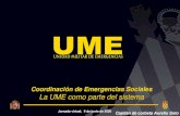 Coordinación de Emergencias Sociales La UME como parte …...1. La intervención de la UME podrá ser ordenada cuando alguna de las siguientes situaciones de emergencia se produzca