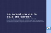 La aventura de la caja de cartón · 2011. 10. 16. · La aventura de la caja de cartón Arthur Conan Doyle (1859 - 1930) Este texto digital es de dominio público en España por