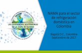 NAMA para el sector de refrigeración doméstica en Colombia...La NAMA le apunta a: Introducir alrededor de 4,7 millones de refrigeradores más eficientes y libres de HFC al mercado.
