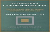 Literatura centroamericana Diccionario Jorge Arellano Parte 1 … - SERIE... · 2016. 5. 4. · LITERATURA CENTROAMERICANA La segunda parte registra una vasta cantidad de fuentes