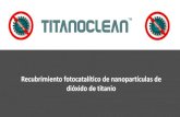 Recubrimiento fotocatalítico de nanopartículas de dióxido de ...titanoclean.com/wp-content/uploads/2020/08/TitanoClean...desinfectante. •Productos cosméticos y bloqueador solar.