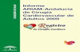 Informe ARIAM-Andalucía de Cirugía Cardiovascular de ......Informe ARIAM-Andalucía de Cirugía Cardiovascular de Adultos 2009 EDITA: Junta de Andalucía. Consejería de Salud ISBN:
