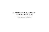 ORIENTACION PASTORAL - Rios de Vidariosdevida.com/pdf/Orientacion_Pastoral_Jorge_Pradas.pdf · materialista y desequilibrado, que de manera vertiginosa marcha hacia la destrucción.