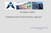 FORMACIÓN PROFESIONAL BÁSICA³n_Profesional...IES El Doctoral IES Roque Amagro (Gáldar) CPES Centro Sopeña Las Palmas (concertado) Madera, mueble y corcho Carpintería y mueble