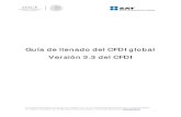 Guía de llenado del CFDI global Versión 3.3 del CFDI...en el CFDI global en su versión 3.3 en el punto 2. En el caso de alguna duda o situación particular sobre el llenado del