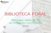 BIBLIOTECA FORAL - Bizkaia · 2017. 4. 11. · CATÁLOGO & EXPOSICIÓN Día Actividad Participantes 5 il ... 5 de enero de 2017 . EXPOSICIONES MITOLOGÍA VASCA 2ª planta (Sala Noble)