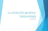 La revolución genética: biotecnología...La tecnología del ADN recombinante Son una serie de técnicas que permiten manipular el ADN, es decir, cortar, aislar, pegar, reproducir