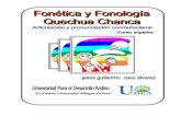 FONÉTICA Y FONOLOGÍA DEL QUECHUA CHANCArepositorio.udea.edu.pe/bitstream/123456789/69/1/fonetica... · 2018. 7. 4. · FONÉTICA ARTICULATORIA DEL QUECHUA CHANCA 1. LA FONÉTICA.
