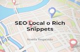 SEO Local o Rich Snippets...“El SEO Local son una serie de acciones y estrategias que aplicamos dentro y fuera de nuestro sitio web para ser posicionados en base a una geolocalización”