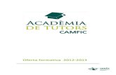 Oferta formativa 2012-2013projectes.camfic.cat/.../12_13/OfertaFormativaAcademia.pdf · 2017. 2. 3. · Oferta formativa 2012-2013 . Des de la Voalia de Do ènia de la CAMFiC volem