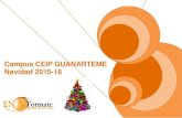 Campus CEIP GUANARTEME Navidad 2015-16 · Este grupo de actividades estará formado por talleres, manualidades, trabajos de grupo, teatro, actividades musicales, música y movimiento,