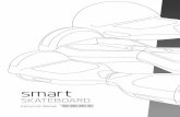 SKATEBOARD · 2019. 7. 3. · 8 2 Aprendiendo a conducir el Smart SkateBoard 2.1 MODO DE USO Hay que tomar las máximas precauciones antes de usar el Smart SkateBoard, así que es