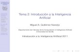 Tema 2: Introducci a la Inteligencia Artificial · 2011. 9. 28. · Tema 2: Introducción a la Inteligencia Artiﬁcial Miguel A. Gutiérrez Naranjo Departamento de Ciencias de la