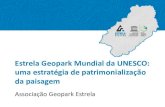 Estrela Geopark Mundial da UNESCO: uma estratégia de … · 2020. 12. 3. · VALORIZAÇÃO DA PAISAGEM NO ESTRELA GEOPARK Consciencialização para a preservação do Património