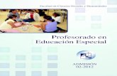 Profesorado en Educación Especial · 2012. 3. 14. · 02-2012 • Bachilleres graduados o graduadas desde el 2002 hasta el 2004, el resultado de la PAES deberá ser igual o mayor