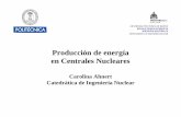Producción de energía en Centrales Nucleares...Centrales Nucleares en España Central Localización Año Tipo Potencia (MWe) Garoña Burgos 1971 BWR 466 Almaraz-I Cáceres 1983 PWR