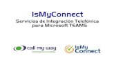 IsMyConnect · 2 days ago · – Audio conferencia – Video llamadas – Video conferencia – Chat – Chat Grupal . IsMyConnect: Funcionalidades adicionales • El terminal Teams