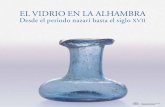 El vidrio En la alhambra · 2019. 5. 27. · cación, CAMBL CAMPAA, sabel, Vidrio islámico en al-Andalus, La ranja, egovia, 2006, 28 Botellita p 108 29 pequeño cuenco, p 109 30