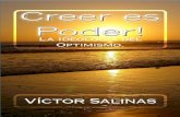 Creer es Poder! · 2019. 3. 5. · Creer es Poder! 9 Prólogo En este libro, en sus 7 capítulos nos podemos dar cuenta del esfuerzo que Víctor hace para presentarnos en una forma