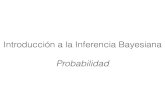 Introducción a la Inferencia Bayesiana Probabilidadusers.df.uba.ar/alejo/materias/InferenciaBayesiana/... · Introducción a la Inferencia Bayesiana Probabilidad. Repaso de probabilidad