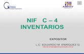 NIF C – 4 INVENTARIOSclubvirtual.gvaweb.com/admin/curricula/material/C - 4... · 2017. 9. 10. · 3 NIF C – 4 INVENTARIOS Objetivo establecer las normas de valuación, presentación