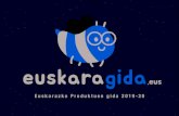 Euskarazko Produktuen gida 2019-20 · 2020. 1. 31. · en euskera y esperamos que la guía euskaragida.eus sea de utilidad. ¡Disfruta con el euskera! Euskarazko produktuen gida 2019-20