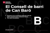El Consell de barri de Can Baró...El Consell de barri de Can Baró 27 d’abril de 2015 1. Seguiment de les actuacions realitzades dels del darrer Consell de barri i actuacions futures3