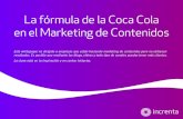 La fórmula de la Coca Cola en el Marketing de ContenidosLa fórmula de la Coca Cola en el Marketing de Contenidos Este whitepaper va dirigido a empresas que están haciendo marketing