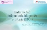 Enfermedad inflamatoria idiopática orbitaria (EIOI) · 2020. 11. 27. · Infección Celulitis pre/postseptal Mucormicosis rinoorbitaria Sinusitis por Aspergillus Parasitosis Enfermedades