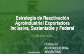 Estrategia de Reactivación Agroindustrial Exportadora ......El Consejo Agroindustrial Argentino representa a las economías agroindustriales de todo el país, ... Creación de empleos