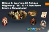 Bloque 5. La crisis del Antiguo Régimen (1788-1833: Liberalismo … · 2019. 11. 29. · Durante los reinados de Carlos IV (1788-1808) y Fernando VII (1808, 1814-1833), España vivió